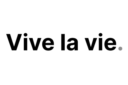 Vive la vie